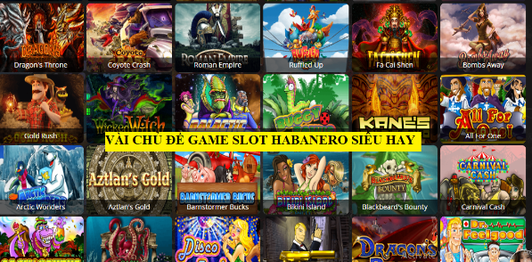Những chủ đề Game Slot Habanero Vnloto siêu hot